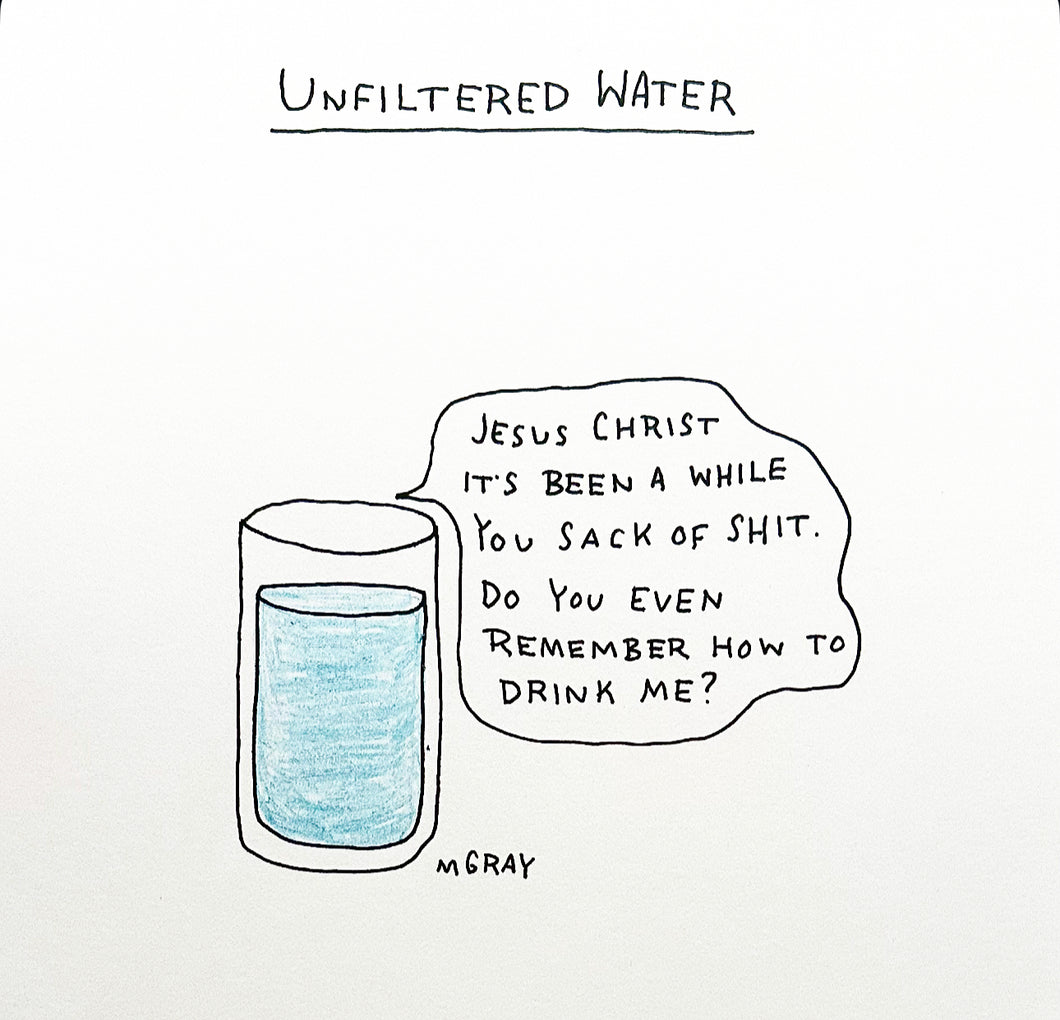 Unfiltered Water